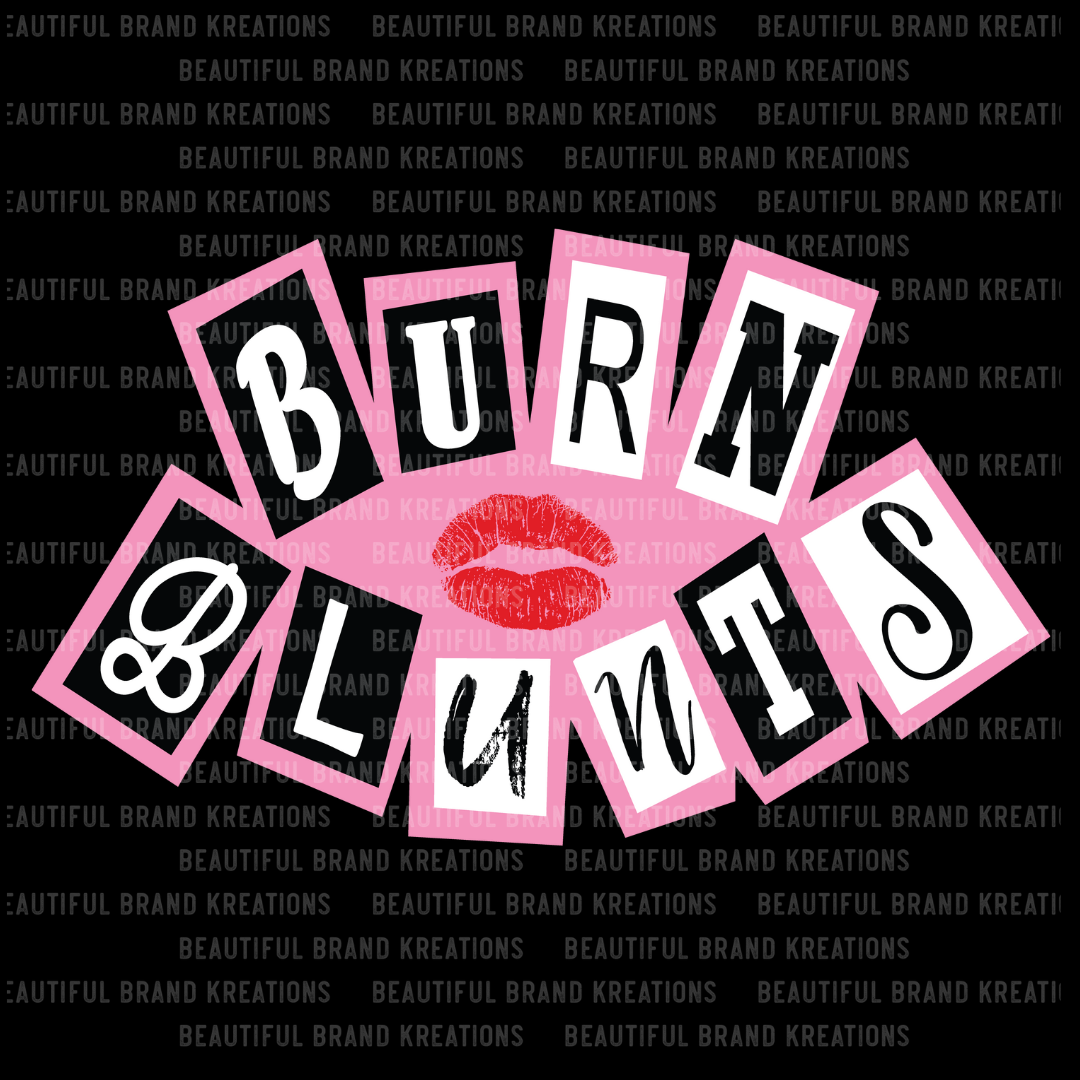 BURN | Beautiful Brand Kreations™