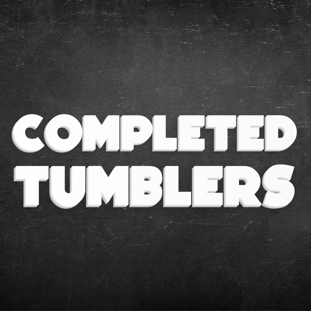 COMPLETED TUMBLERS