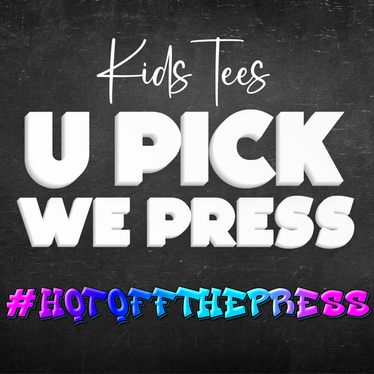 KIDS U PICK WE PRESS | Beautiful Brand Kreations™