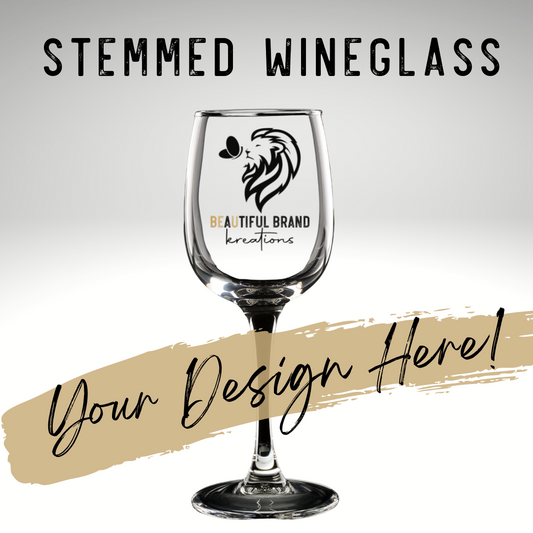 CUSTOM STEMMED WINEGLASS | Beautiful Brand Kreations™