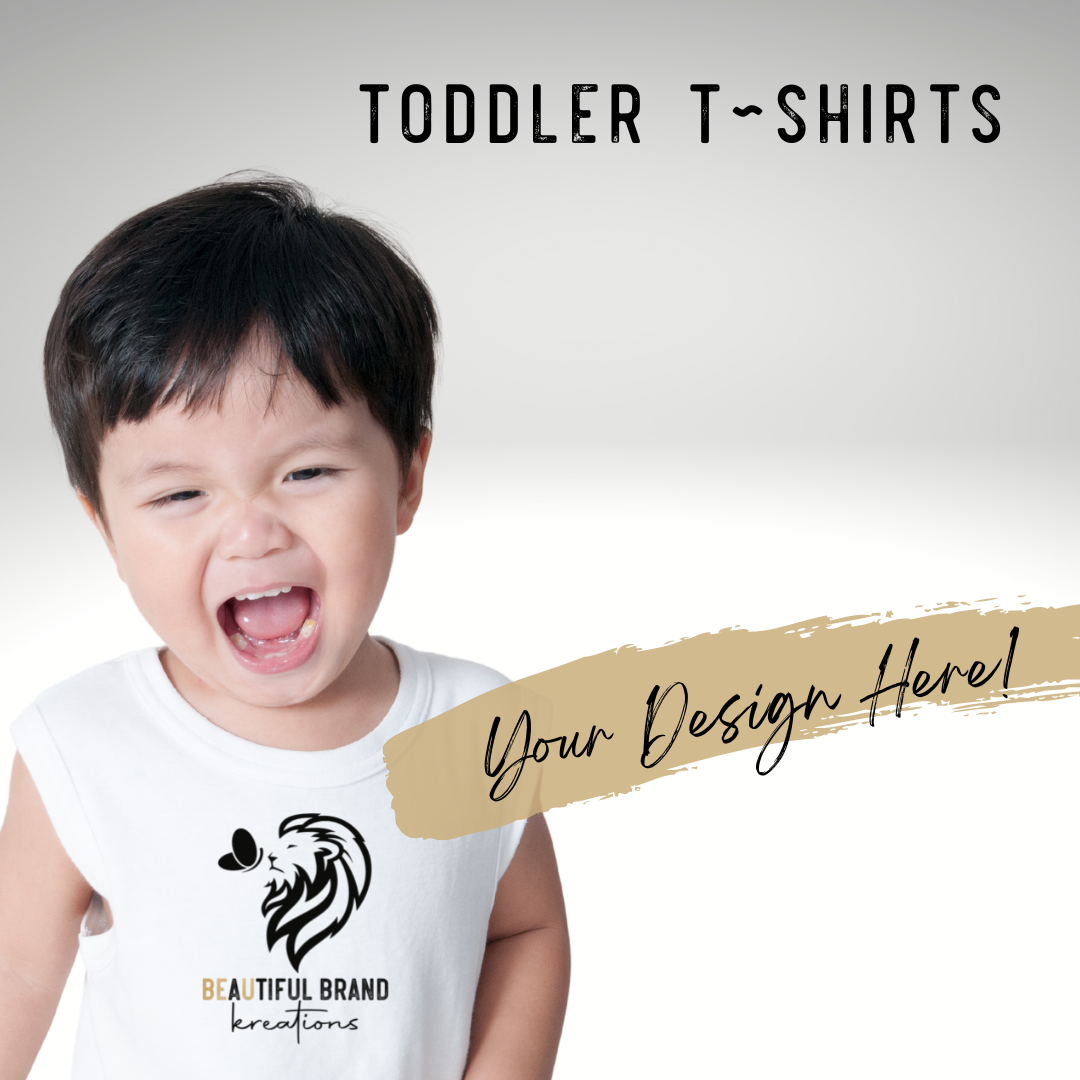 CUSTOM TODDLER T-SHIRT | Beautiful Brand Kreations™