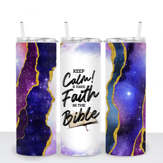 KEEP CALM & HAVE FAITH TUMBLER | Beautiful Brand Kreations