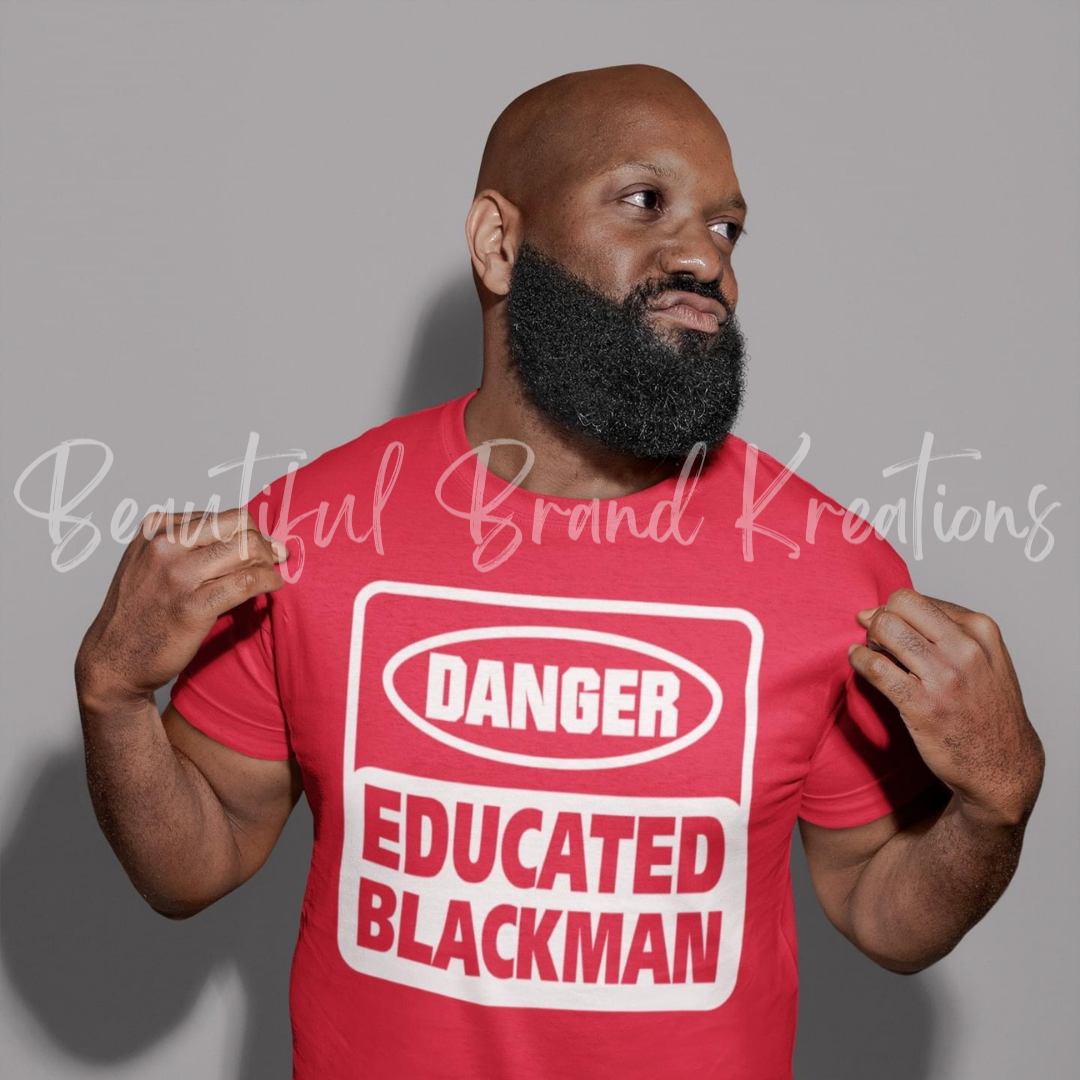 DANGER EDUCATED BLACK MAN | Beautiful Brand Kreations™