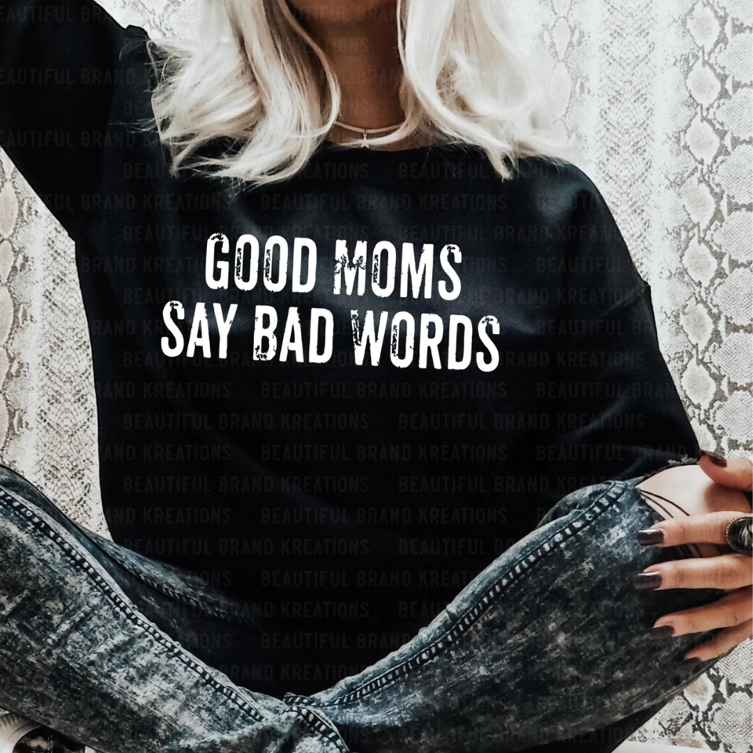 GOOD MOMS SAY BAD WORDS (WHITE) | Beautiful Brand Kreations™