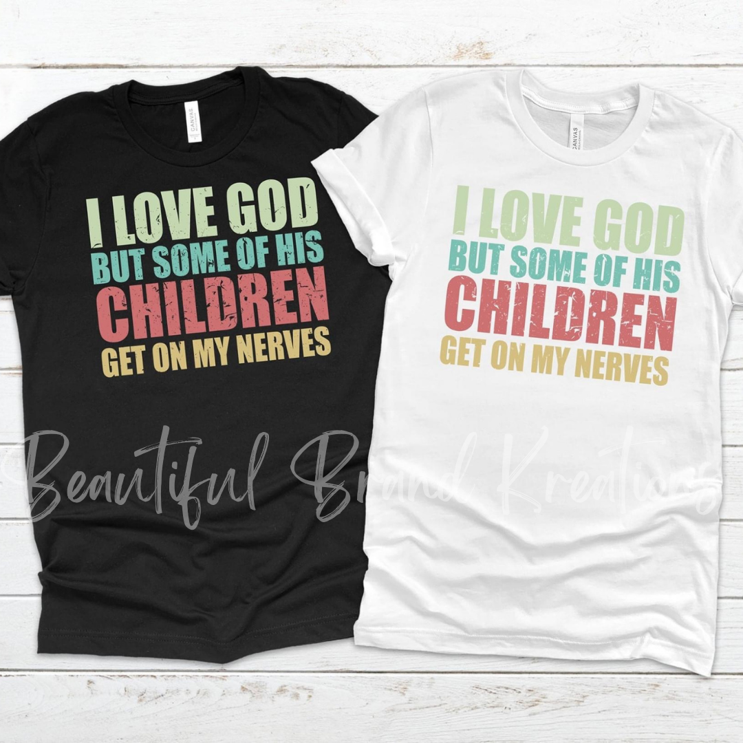 I LOVE GOD, BUT SOME OF HIS CHILDREN | Beautiful Brand Kreations™