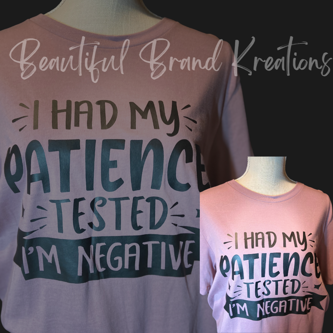 I HAD MY PATIENCE TESTED... I'M NEGATIVE | Beautiful Brand Kreations™