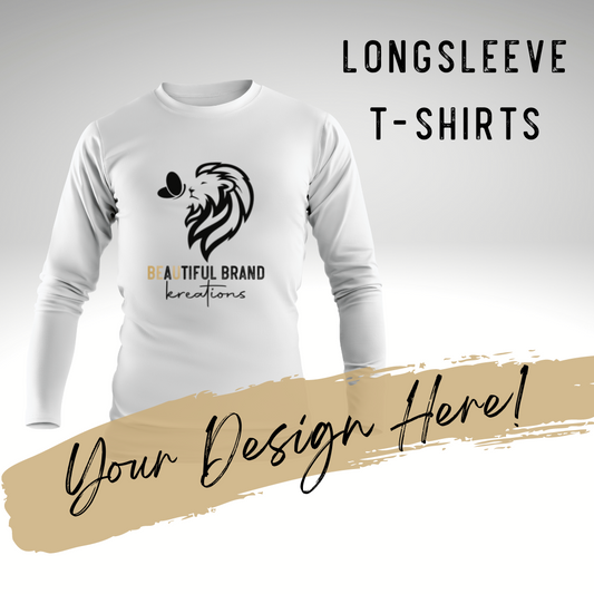 CUSTOM LONG SLEEVE T-SHIRT | Beautiful Brand Kreations™