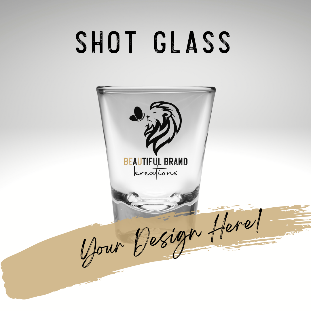 CUSTOM SHOT GLASS | Beautiful Brand Kreations™