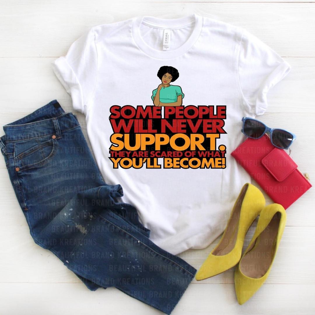 SOME WILL NEVER SUPPORT | Beautiful Brand Kreations™